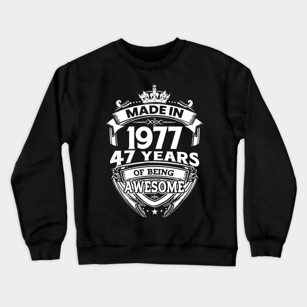 Made In 1977 47 Years Of Being Awesome Crewneck Sweatshirt by Bunzaji